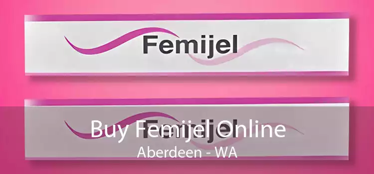 Buy Femijel Online Aberdeen - WA