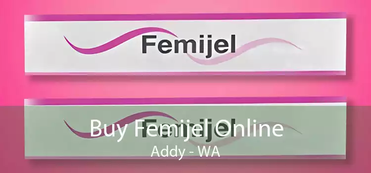 Buy Femijel Online Addy - WA