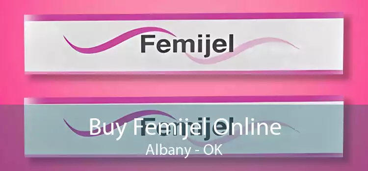 Buy Femijel Online Albany - OK