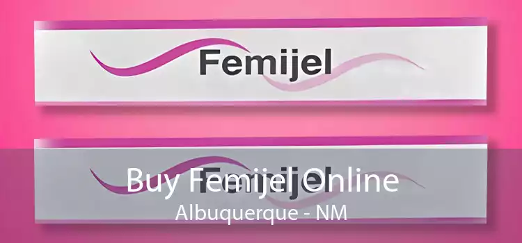 Buy Femijel Online Albuquerque - NM
