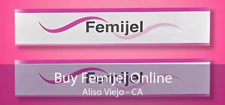 Buy Femijel Online Aliso Viejo - CA