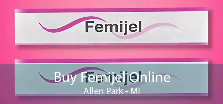 Buy Femijel Online Allen Park - MI