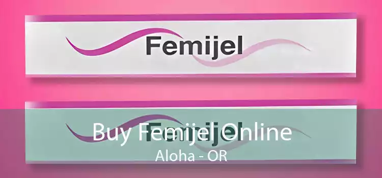 Buy Femijel Online Aloha - OR