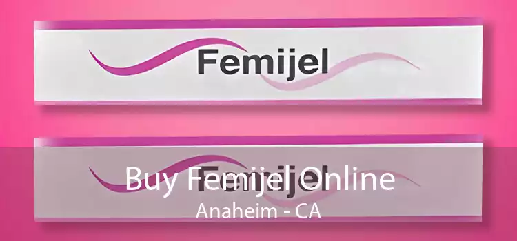 Buy Femijel Online Anaheim - CA