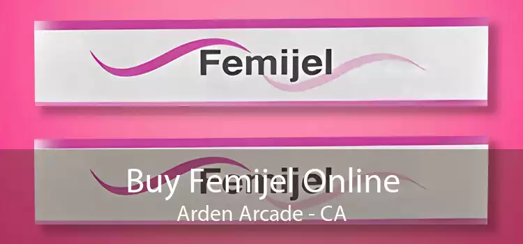 Buy Femijel Online Arden Arcade - CA