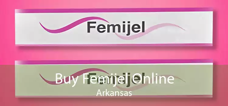 Buy Femijel Online Arkansas