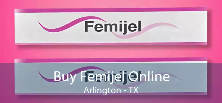 Buy Femijel Online Arlington - TX