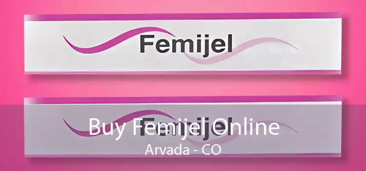 Buy Femijel Online Arvada - CO