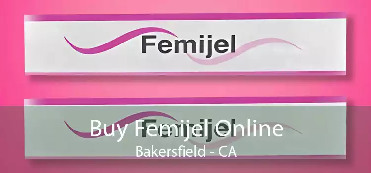 Buy Femijel Online Bakersfield - CA