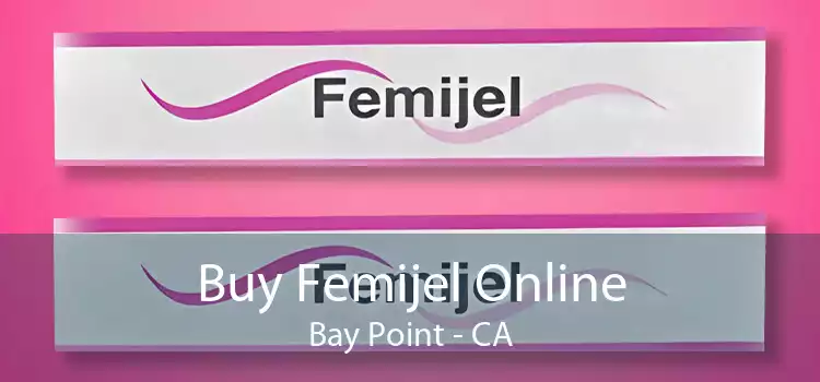 Buy Femijel Online Bay Point - CA