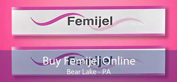 Buy Femijel Online Bear Lake - PA