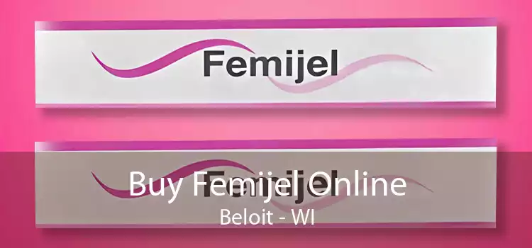 Buy Femijel Online Beloit - WI