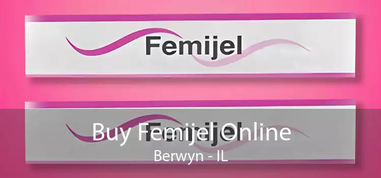 Buy Femijel Online Berwyn - IL