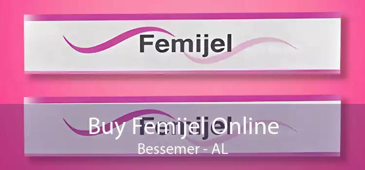 Buy Femijel Online Bessemer - AL