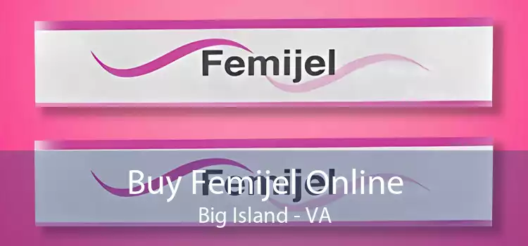 Buy Femijel Online Big Island - VA