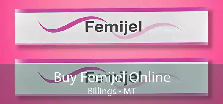 Buy Femijel Online Billings - MT