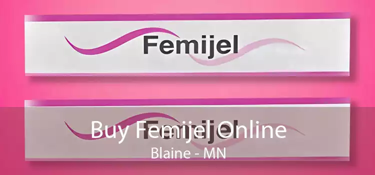Buy Femijel Online Blaine - MN