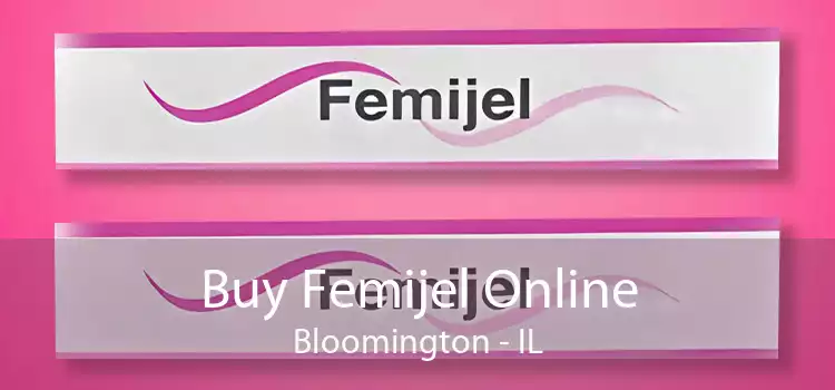 Buy Femijel Online Bloomington - IL