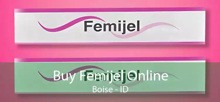 Buy Femijel Online Boise - ID