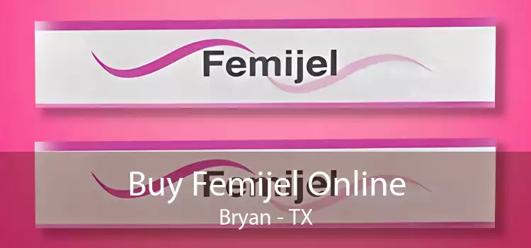 Buy Femijel Online Bryan - TX
