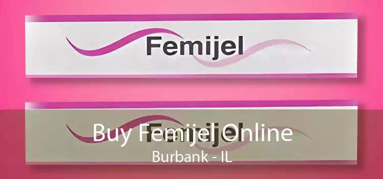 Buy Femijel Online Burbank - IL