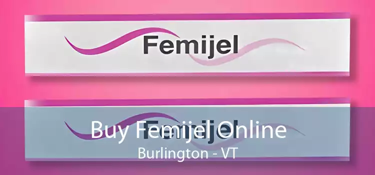 Buy Femijel Online Burlington - VT