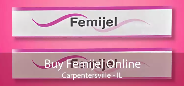 Buy Femijel Online Carpentersville - IL
