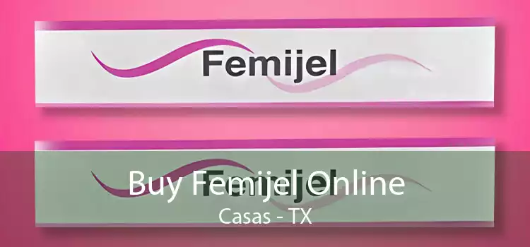 Buy Femijel Online Casas - TX