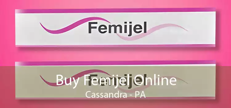 Buy Femijel Online Cassandra - PA