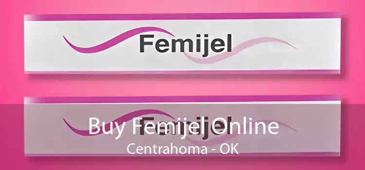 Buy Femijel Online Centrahoma - OK