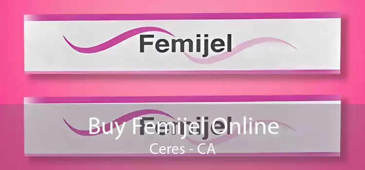 Buy Femijel Online Ceres - CA