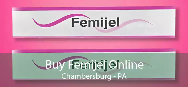 Buy Femijel Online Chambersburg - PA