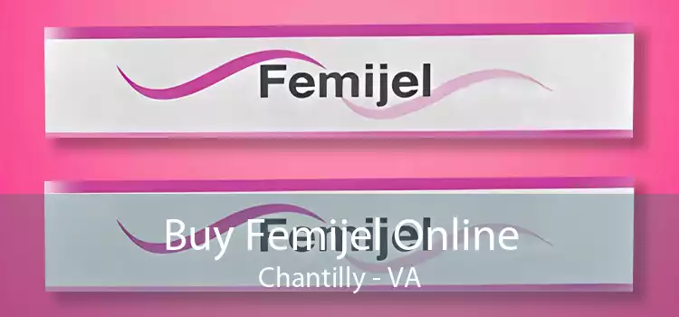 Buy Femijel Online Chantilly - VA