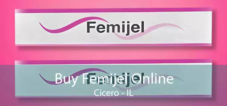 Buy Femijel Online Cicero - IL