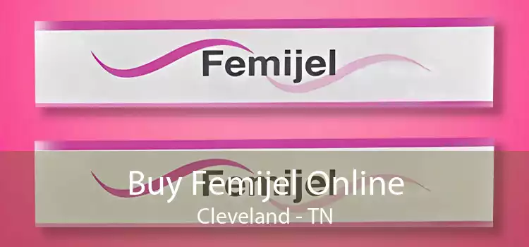 Buy Femijel Online Cleveland - TN