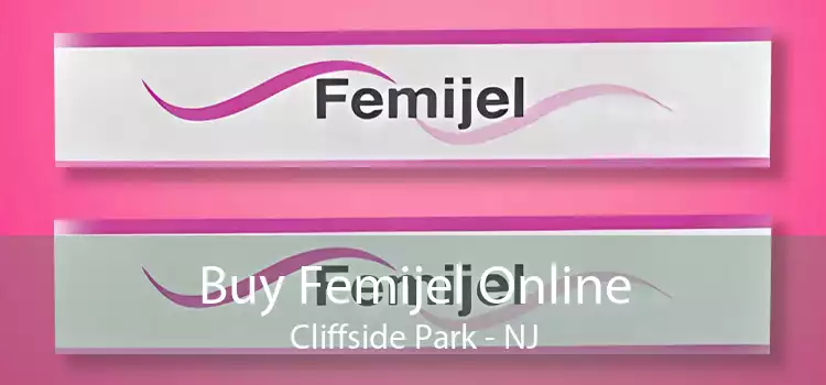 Buy Femijel Online Cliffside Park - NJ