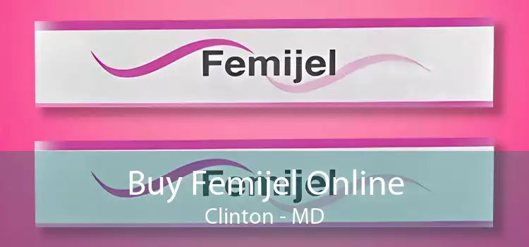 Buy Femijel Online Clinton - MD