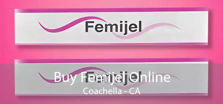 Buy Femijel Online Coachella - CA