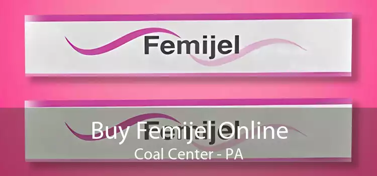 Buy Femijel Online Coal Center - PA