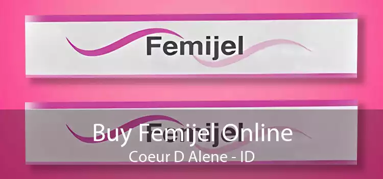 Buy Femijel Online Coeur D Alene - ID