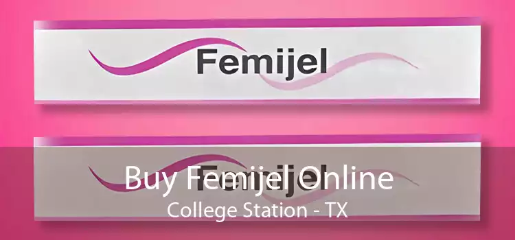 Buy Femijel Online College Station - TX
