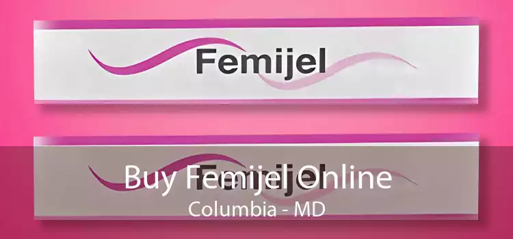 Buy Femijel Online Columbia - MD
