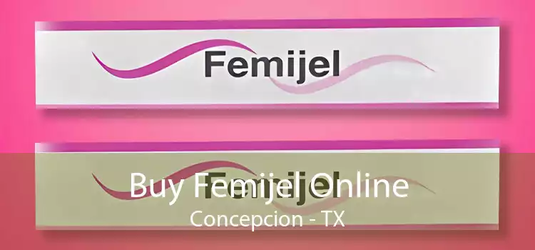 Buy Femijel Online Concepcion - TX