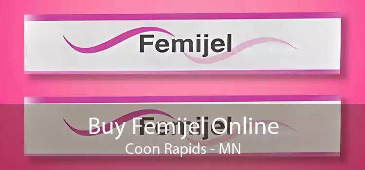 Buy Femijel Online Coon Rapids - MN