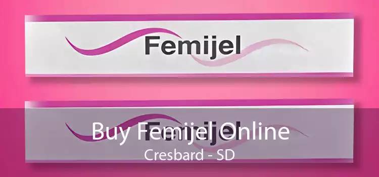Buy Femijel Online Cresbard - SD