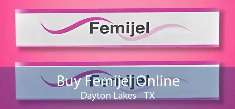 Buy Femijel Online Dayton Lakes - TX