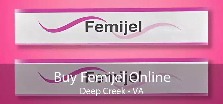 Buy Femijel Online Deep Creek - VA