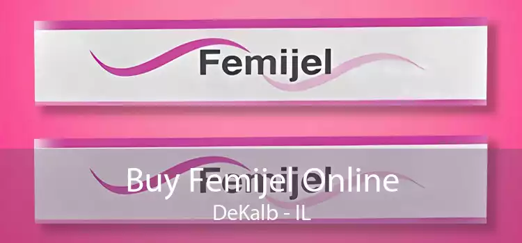 Buy Femijel Online DeKalb - IL