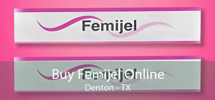 Buy Femijel Online Denton - TX