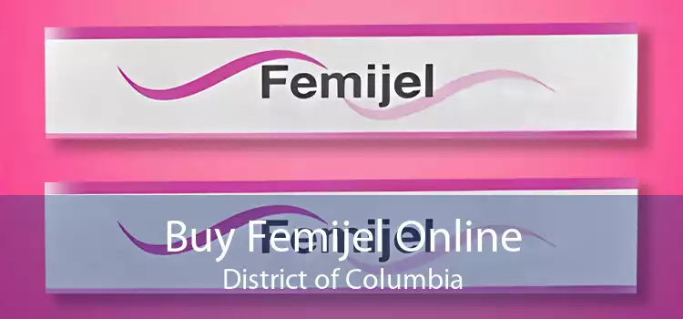 Buy Femijel Online District of Columbia